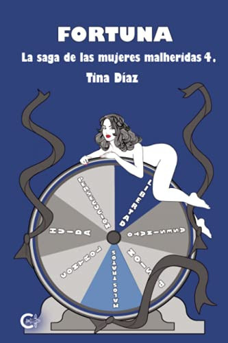 FORTUNA: LA SAGA DE LAS MUJERES HERIDAS 4 (Spanish Edition)