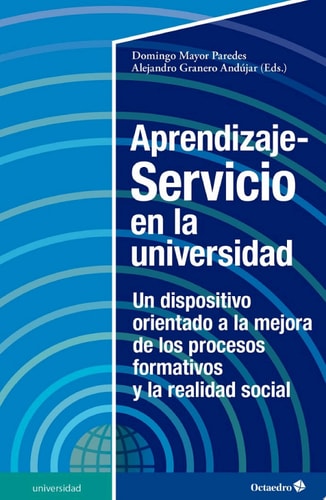Aprendizaje-Servicio en la universidad Un dispositivo orientado a la mejora de los procesos formativos y la realidad social
