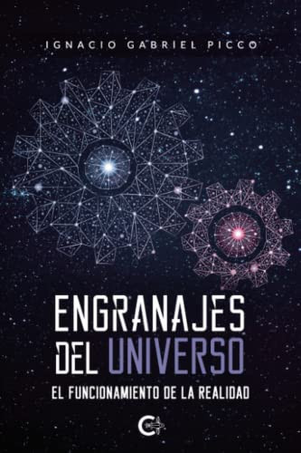 Engranajes del Universo: El funcionamiento de la realidad (Spanish Edition)