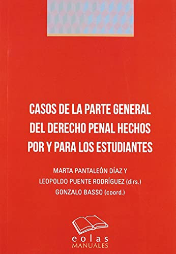 Casos de la parte general del derecho penal hechos por y para los estudiantes