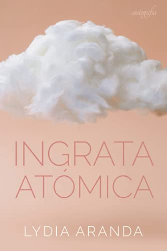 Ingrata atómica (Spanish Edition)
