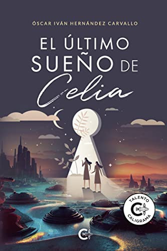 El último sueño de Celia (Spanish Edition)