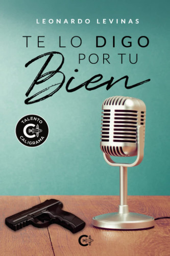 Te lo digo por tu bien (Spanish Edition)