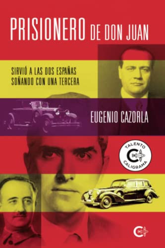 Prisionero de don Juan: Sirvió a las dos Españas soñando con una tercera (Spanish Edition)