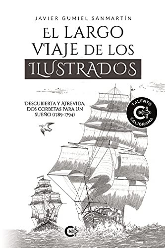 El largo viaje de los ilustrados: Descubierta y Atrevida, dos corbetas para un sueño (1789-1794) (Spanish Edition)