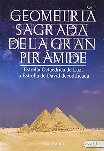 Geometría Sagrada de la Gran Pirámide Vol. I: Estrella Octaédrica de Luz, la Estrella de David decodificada (Spanish Edition)