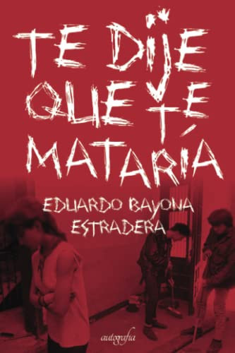 Te dije que te mataría (Spanish Edition)
