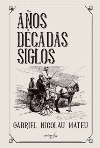 Años, décadas, siglos (Spanish Edition)