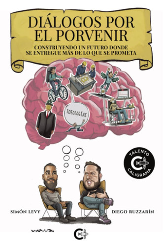 Diálogos por el porvenir: CONSTRUYENDO UN FUTURO DONDE SE ENTREGUE MÁS DE LO QUE SE PROMETA (Spanish Edition)