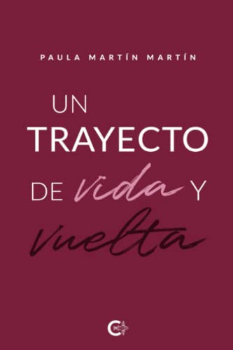 Un trayecto de vida y vuelta (Spanish Edition)