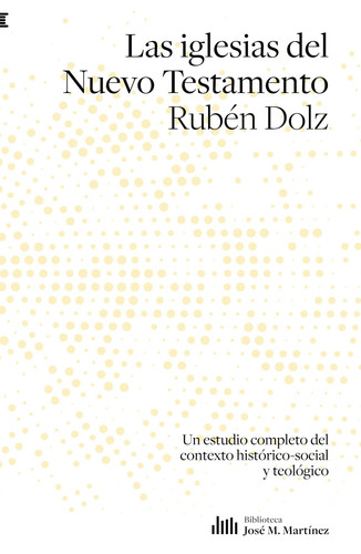 Las iglesias del Nuevo Testamentoa: Un estudio completo del contexto histórico-social y teológico (Spanish Edition)
