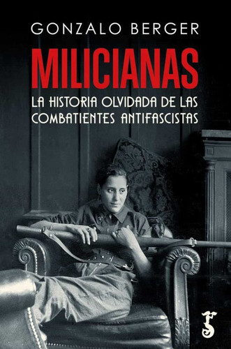 Milicianas la historia olvidada de las combatientes antifascistas