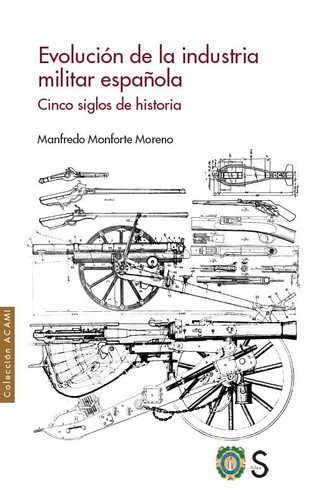Evolución de la industria militar española cinco siglos de historia