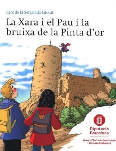 La Xara i el Pau i la bruixa de la Pinta d'or Parc de la Serralada Litoral