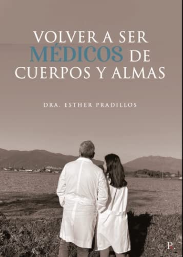 Volver a ser médicos de cuerpos y almas (Spanish Edition)