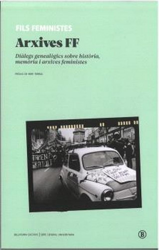 Arxives FF diàlegs genealògics sobre història, memòria i arxives feministes