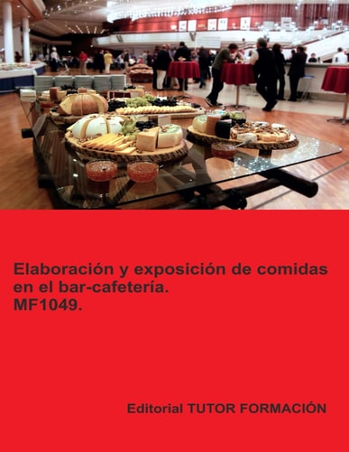 Elaboración y exposición de comidas en el bar- cafetería. MF1049. (Servicios de bar y cafetería) (Spanish Edition)