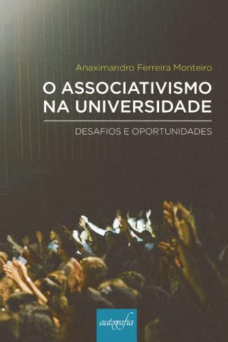 O Associativismo na Universidade: Desafios e Oportunidades (Portuguese Edition)