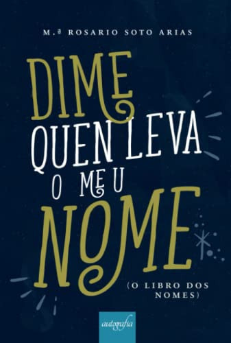 Dime quen leva o meu nome (Galician Edition)