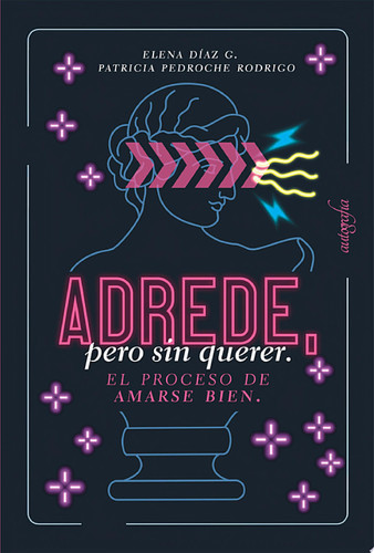 Adrede, pero sin querer El proceso de amarse bien