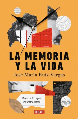 La memoria y la vida Somos lo que recordamos