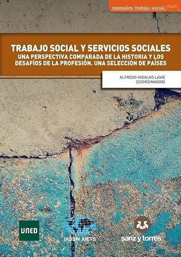 Trabajo Social y servicios sociales una perspectiva comparada de la historia y los desafíos de la profesión. Una selección de países