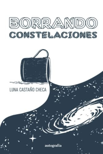 Borrando constelaciones (Spanish Edition)