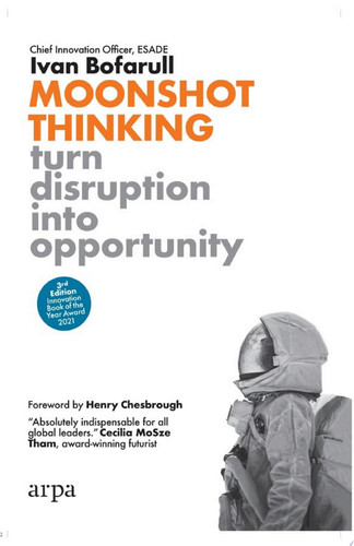 Moonshot Thinking Turn Disruption Into Opportunity