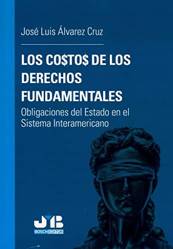 Los costos de los derechos fundamentales obligaciones del Estado en el Sistema Interamericano