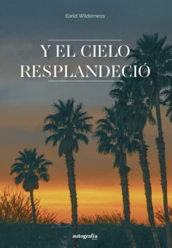 Y el cielo resplandeció (Spanish Edition)