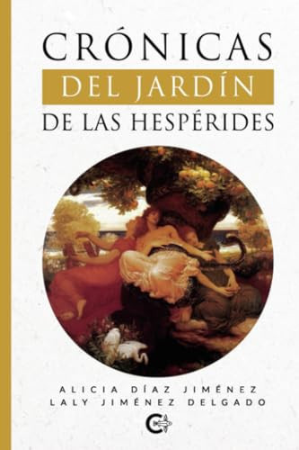 Crónicas del Jardín de las Hespérides (Spanish Edition)