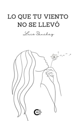 Lo que tu viento no se llevó (Spanish Edition)
