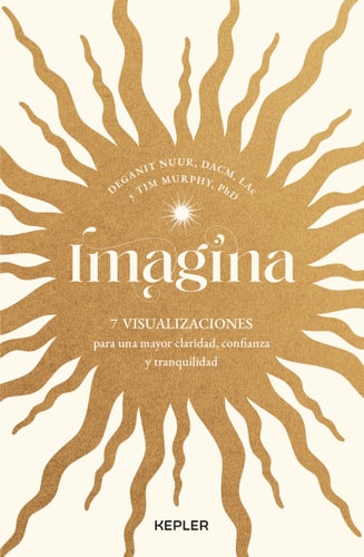 Imagina: 7 visualizaciones para una mayor claridad, confianza y tranquilidad (Spanish Edition)