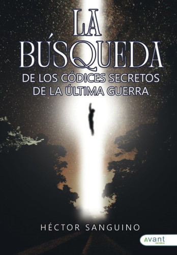 La búsqueda de los códices secretos de la última guerra (Spanish Edition)