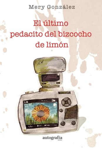 El último pedacito del bizcocho de limón (Spanish Edition)