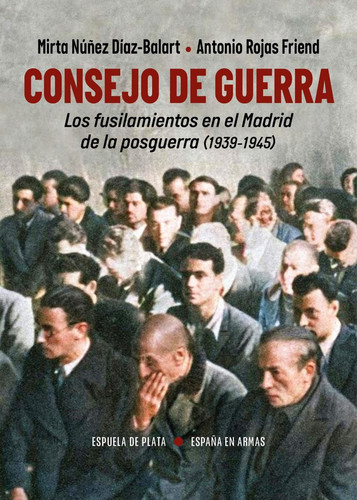 Consejo de guerra los fusilamientos en el Madrid de la posguerra (1939-1945)