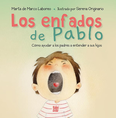 Los enfados de Pablo : cómo ayudar a los padres a entender a sus hijos