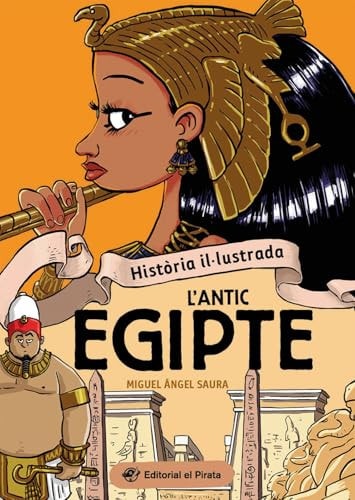 Hist?ria Il?lustrada - L'antic Egipte: Llibre De L'antic Egipte En Catal? Amb Acudits! Llibres Per A Nens I Nenes A Partir De 10 Anys.