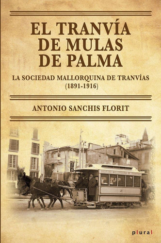 El tranvía de mulas de Palma: La Sociedad Mallorquina de Tranvías (1891-1916)