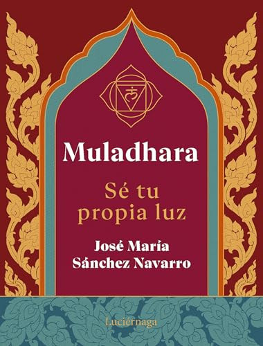 Muladhara. Se tu propia luz: Se tu propia luz