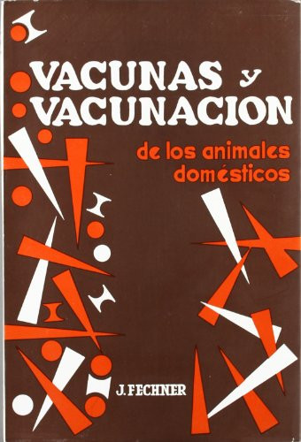 Vacunas y vacunación de animales domésticos (Spanish Edition)
