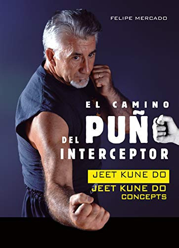 El camino del puño interceptor : jeet kune do : jeet kune do concepts