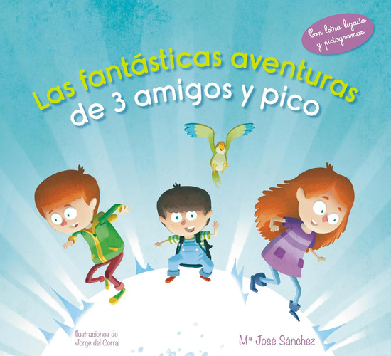 Las fantásticas aventuras de 3 amigos y pico - Con letra ligada y pictogramas