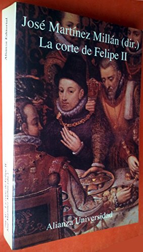 La corte de Felipe II (Alianza universidad) (Spanish Edition)