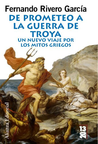 De Prometeo a la Guerra de Troya Un nuevo viaje por los mitos griegos