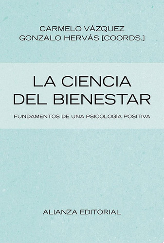 La ciencia del bienestar Fundamentos de una psicología positiva
