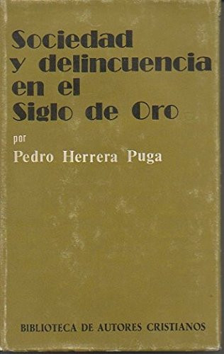 Sociedad y Delincuencia En El Siglo de Oro;
