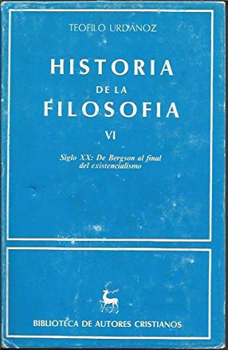 Historia de la filosofía / de Bergson al final del existencialismo / por Teófilo Urdánoz
