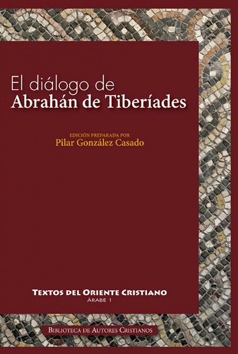 El diálogo de Abrahán de Tiberíades con ʻAbd al-Raḥmān al-Hāšimī en Jerusalén hacia el año 820