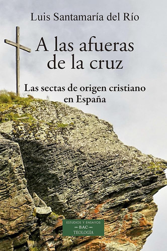 A las afueras de la cruz las sectas de origen cristiano en España